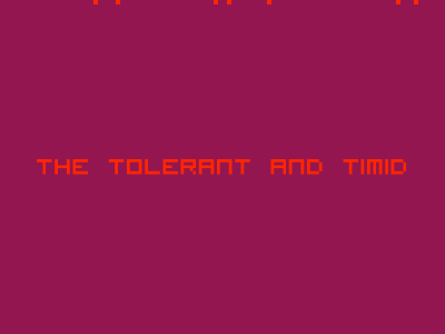the tolerant and timid